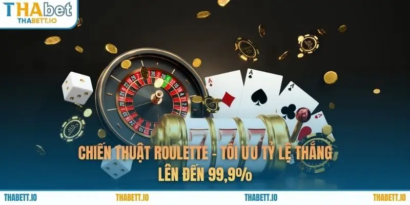 Chiến Thuật Roulette - Tối Ưu Tỷ Lệ Thắng Lên Đến 99,9%