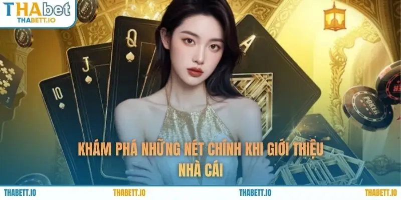 Khám phá những nét chính khi giới thiệu nhà cái