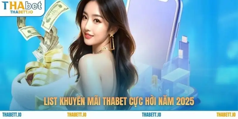 List khuyến mãi THABET cực hời năm 2025