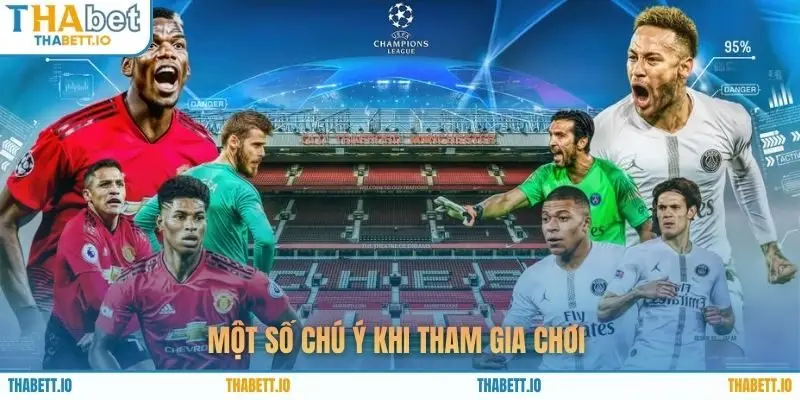 Một số chú ý khi tham gia chơi