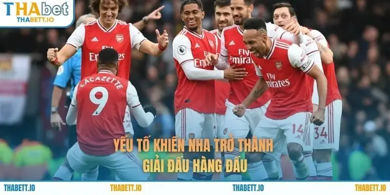 Yếu tố khiến NHA trở thành giải đấu hàng đầu